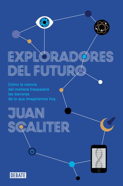 Vorderes Coverbild Exploradores del futuro : cómo la ciencia del mañana traspasará las barreras de lo que imaginamos hoy