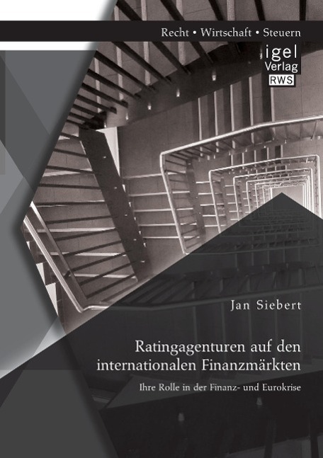 Vorderes Coverbild Ratingagenturen auf den internationalen Finanzmärkten: Ihre Rolle in der Finanz- und Eurokrise