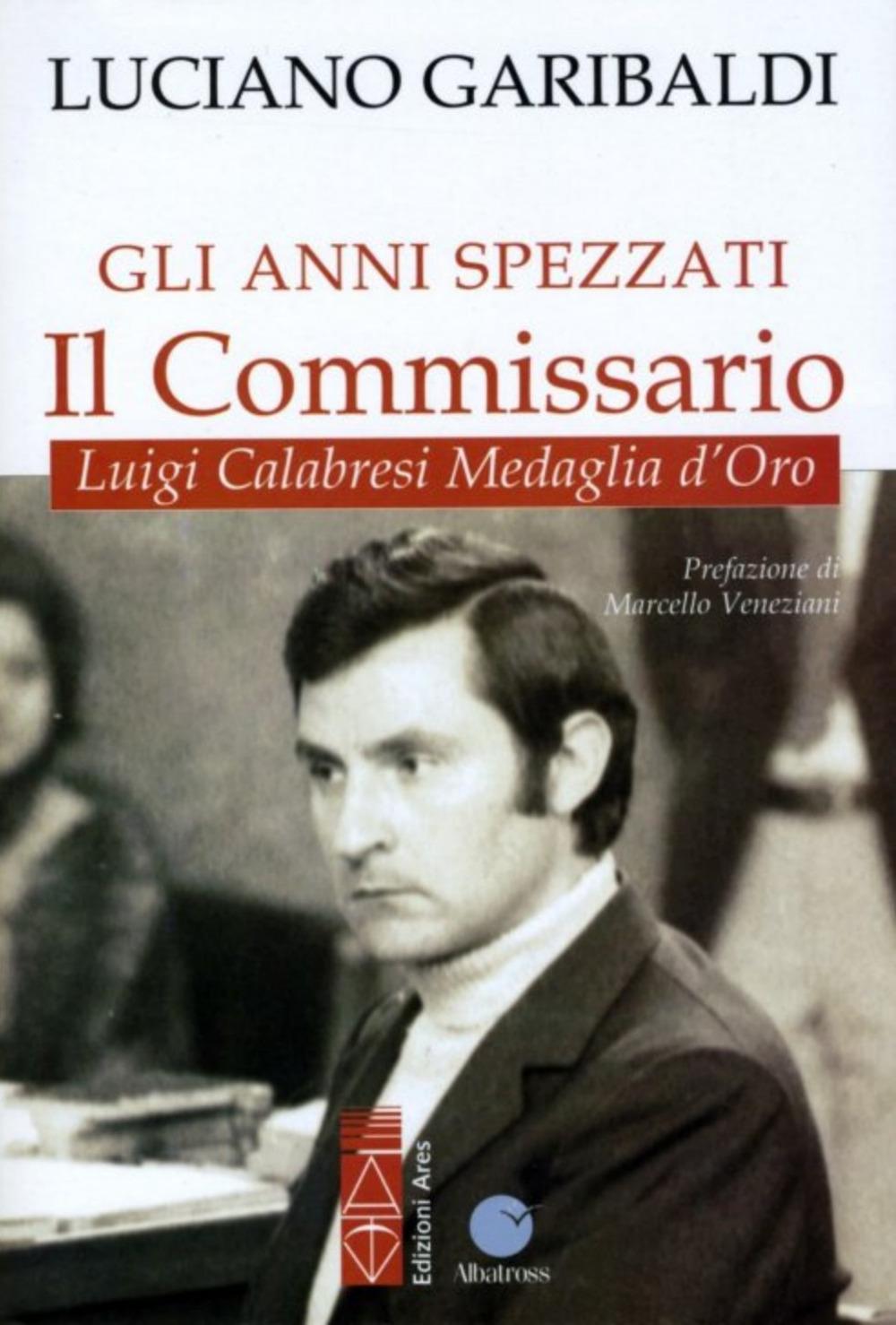Vorderes Coverbild Gli anni spezzati. Il commissario Luigi Calabresi, medaglia d'oro