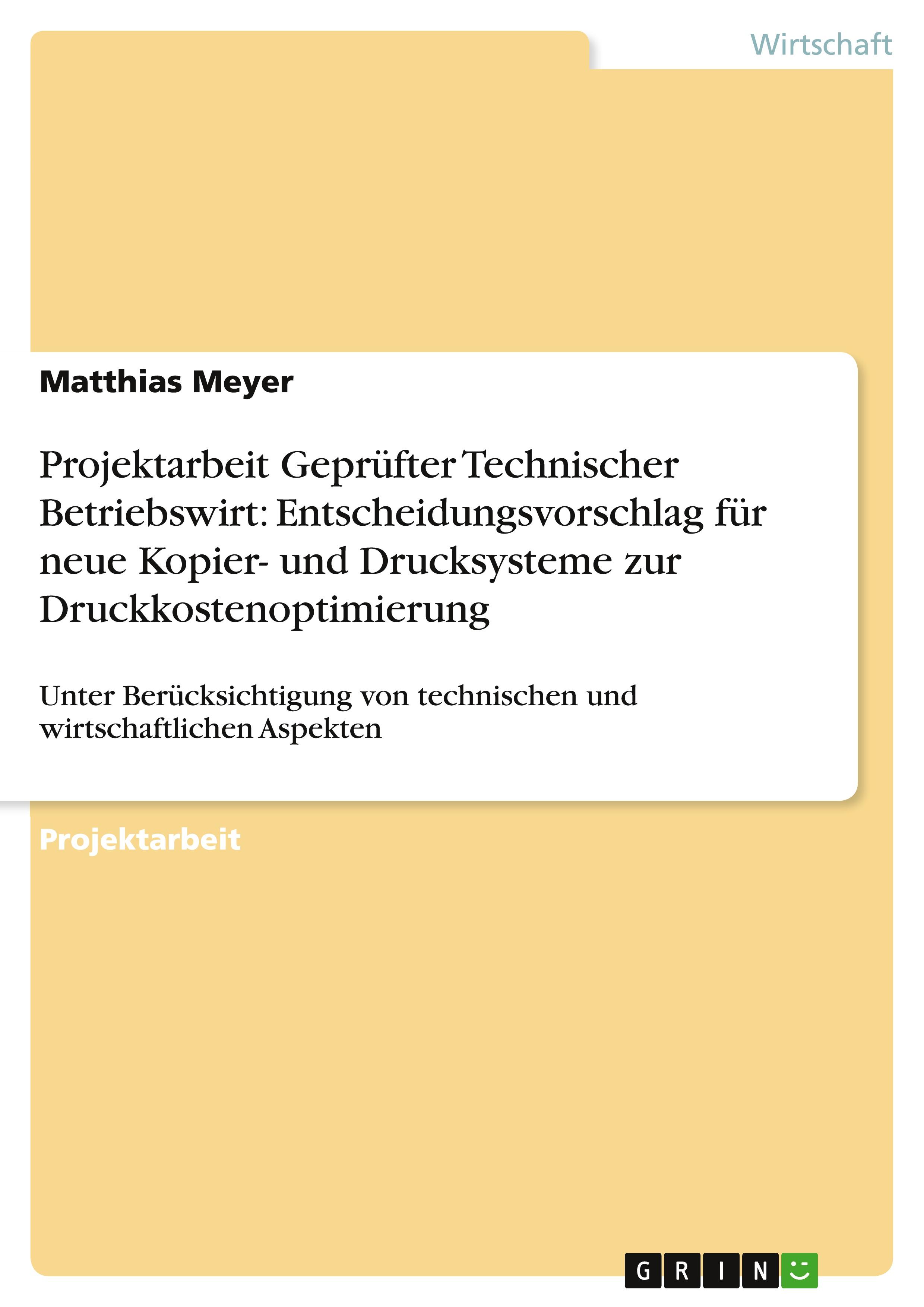 Vorderes Coverbild Projektarbeit Geprüfter Technischer Betriebswirt: Entscheidungsvorschlag für neue Kopier- und Drucksysteme zur Druckkostenoptimierung