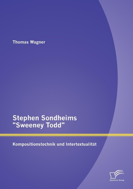 Vorderes Coverbild Stephen Sondheims "Sweeney Todd": Kompositionstechnik und Intertextualität