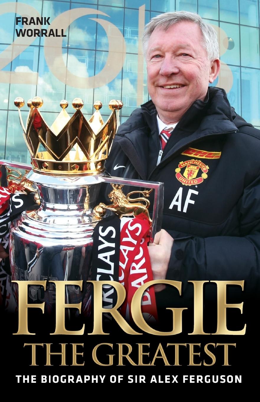 Vorderes Coverbild Fergie The Greatest - The Biography of Alex Ferguson