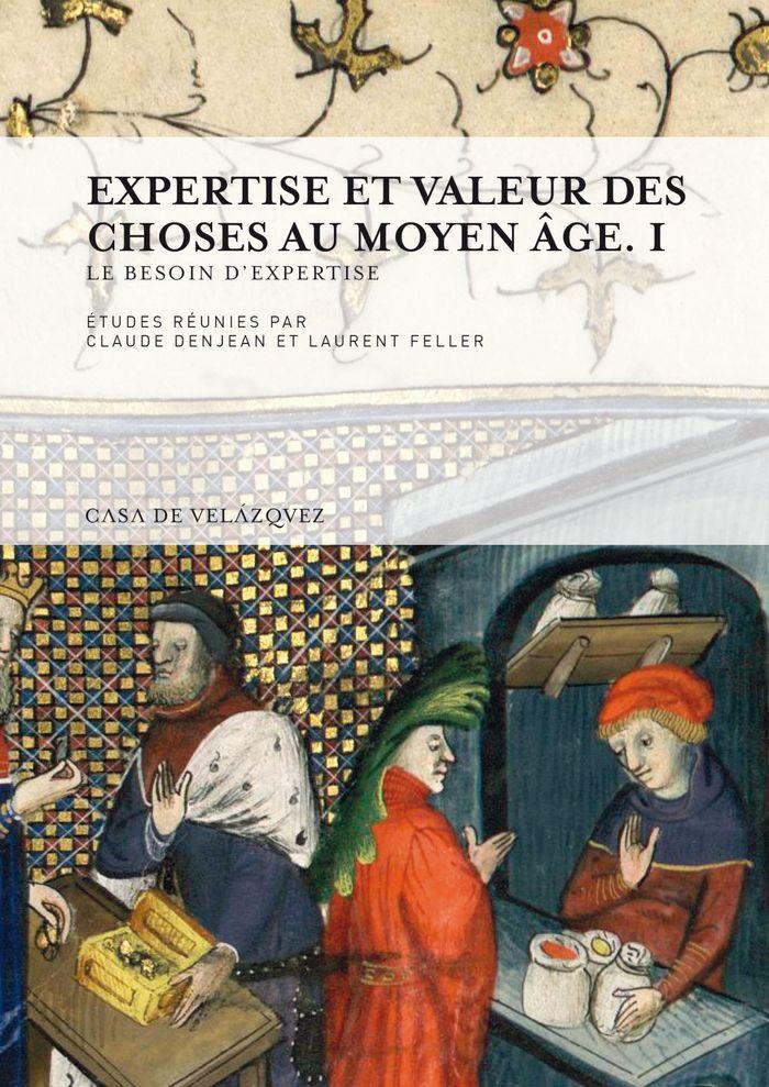 Vorderes Coverbild Expertise et valeur des choses au Moyen Âge I : le besoin d'expertise