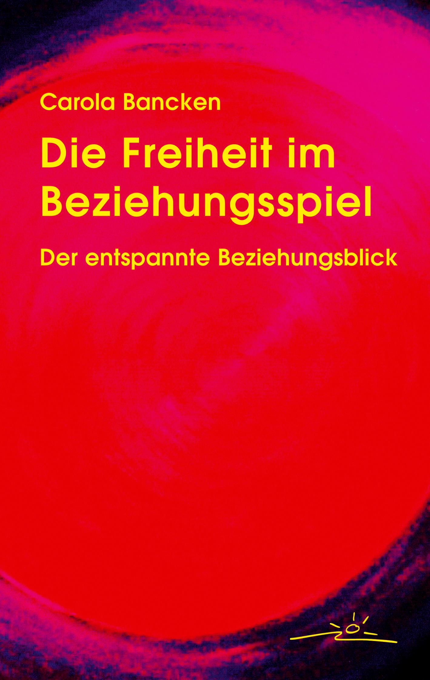 Vorderes Coverbild Die Freiheit im Beziehungsspiel. Der entspannte Beziehungsblick