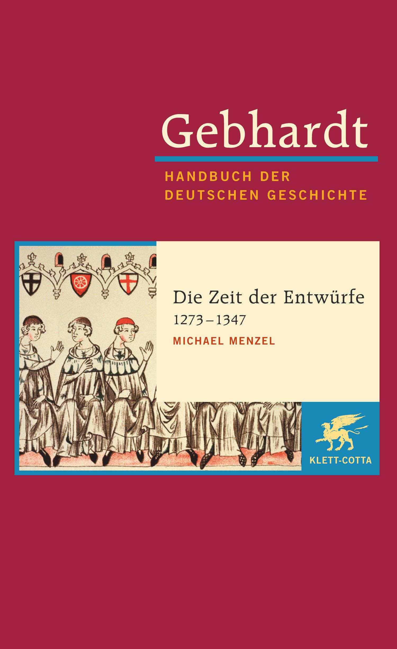 Vorderes Coverbild Gebhardt Handbuch der Deutschen Geschichte / Die Zeit der Entwürfe (1273-1347)
