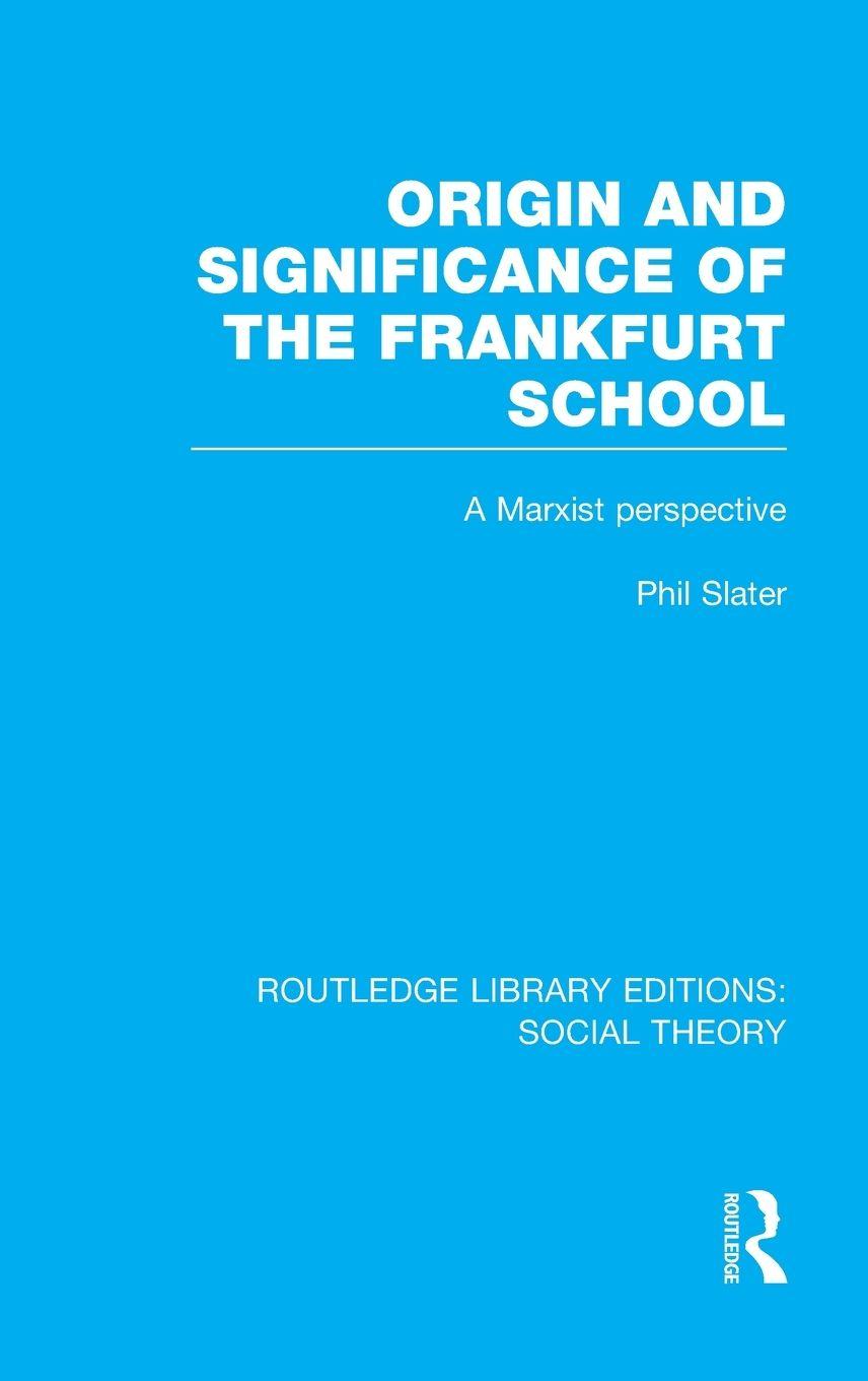 Vorderes Coverbild Origin and Significance of the Frankfurt School (RLE Social Theory)
