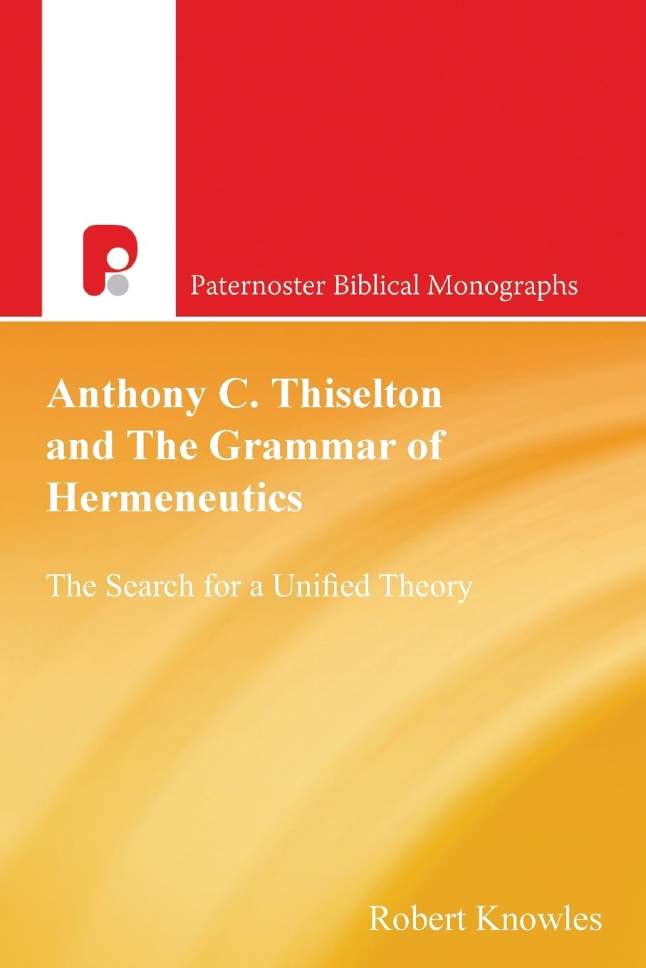 Vorderes Coverbild Anthony C Thiselton and the Grammar of Hermeneutics