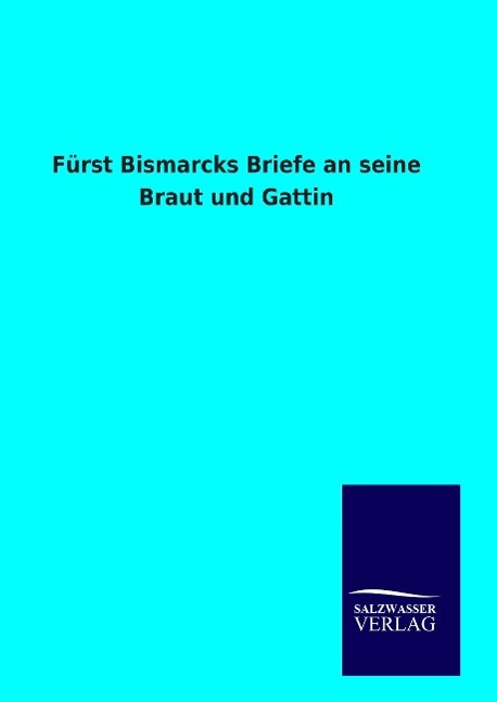Vorderes Coverbild Fürst Bismarcks Briefe an seine Braut und Gattin
