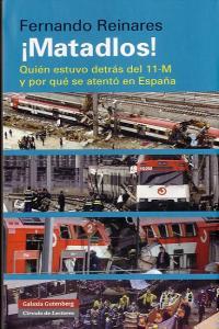 Vorderes Coverbild ¡Matadlos! : quién estuvo detrás del 11-M y por qué se atentó en España