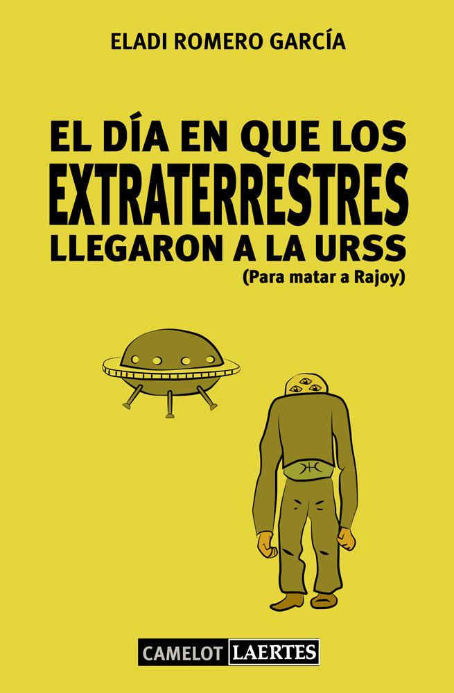 Vorderes Coverbild El día que los extraterrestres llegaron a la URSS (para matar a Rajoy)