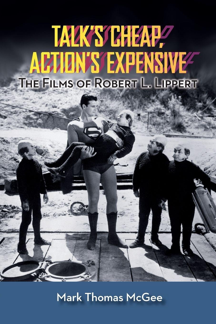 Vorderes Coverbild Talk's Cheap, Action's Expensive - The Films of Robert L. Lippert