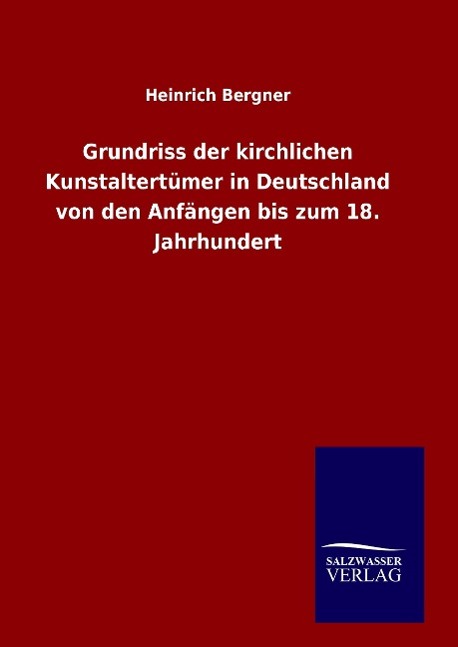 Vorderes Coverbild Grundriss der kirchlichen Kunstaltertümer in Deutschland von den Anfängen bis zum 18. Jahrhundert