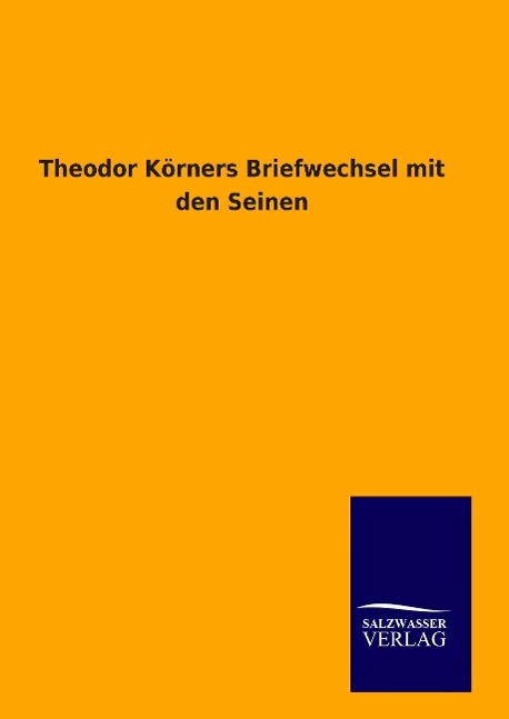 Vorderes Coverbild Theodor Körners Briefwechsel mit den Seinen