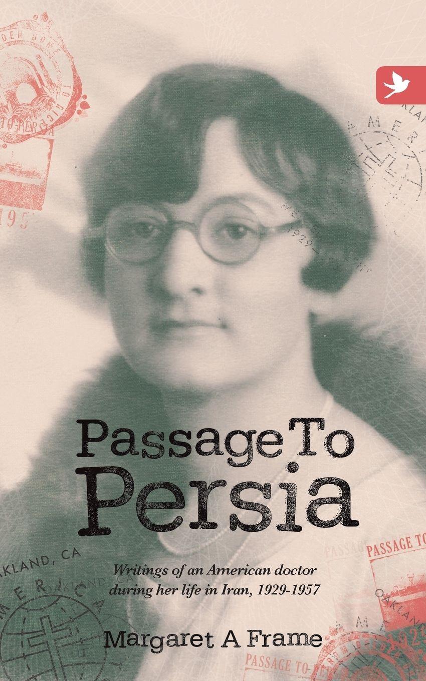 Vorderes Coverbild Passage to Persia - Writings of an American Doctor During Her Life in Iran, 1929-1957