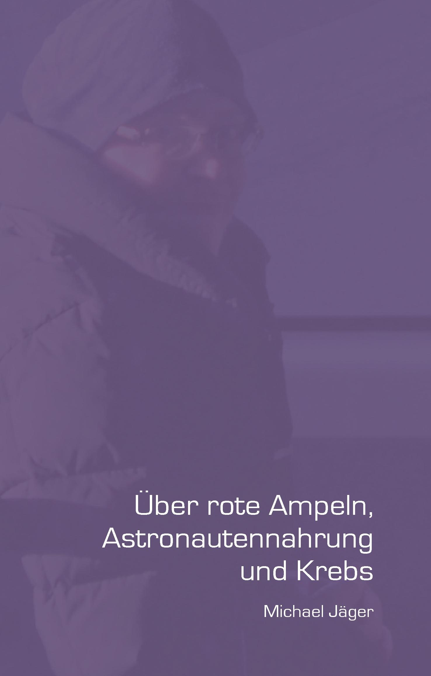 Vorderes Coverbild Über rote Ampeln, Astronautennahrung und Krebs