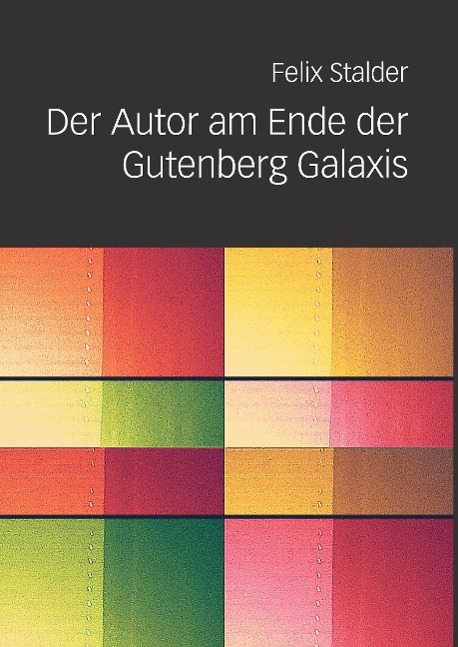 Vorderes Coverbild Der Autor am Ende der Gutenberg Galaxis