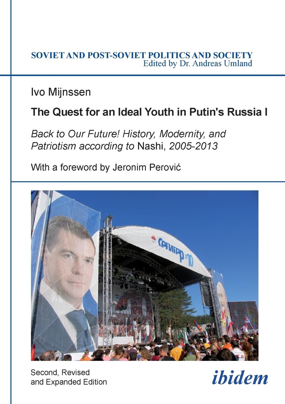 Vorderes Coverbild The Quest for an Ideal Youth in Putin's Russia I. Back to Our Future! History, Modernity, and Patriotism according to Nashi, 2005-2013