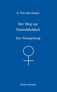 Vorderes Coverbild Der Weg zur Unsterblichkeit - Das Venusprinzip