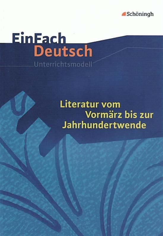 Vorderes Coverbild Literatur vom Vormärz bis zur Jahrhundertwende. EinFach Deutsch Unterrichtsmodelle