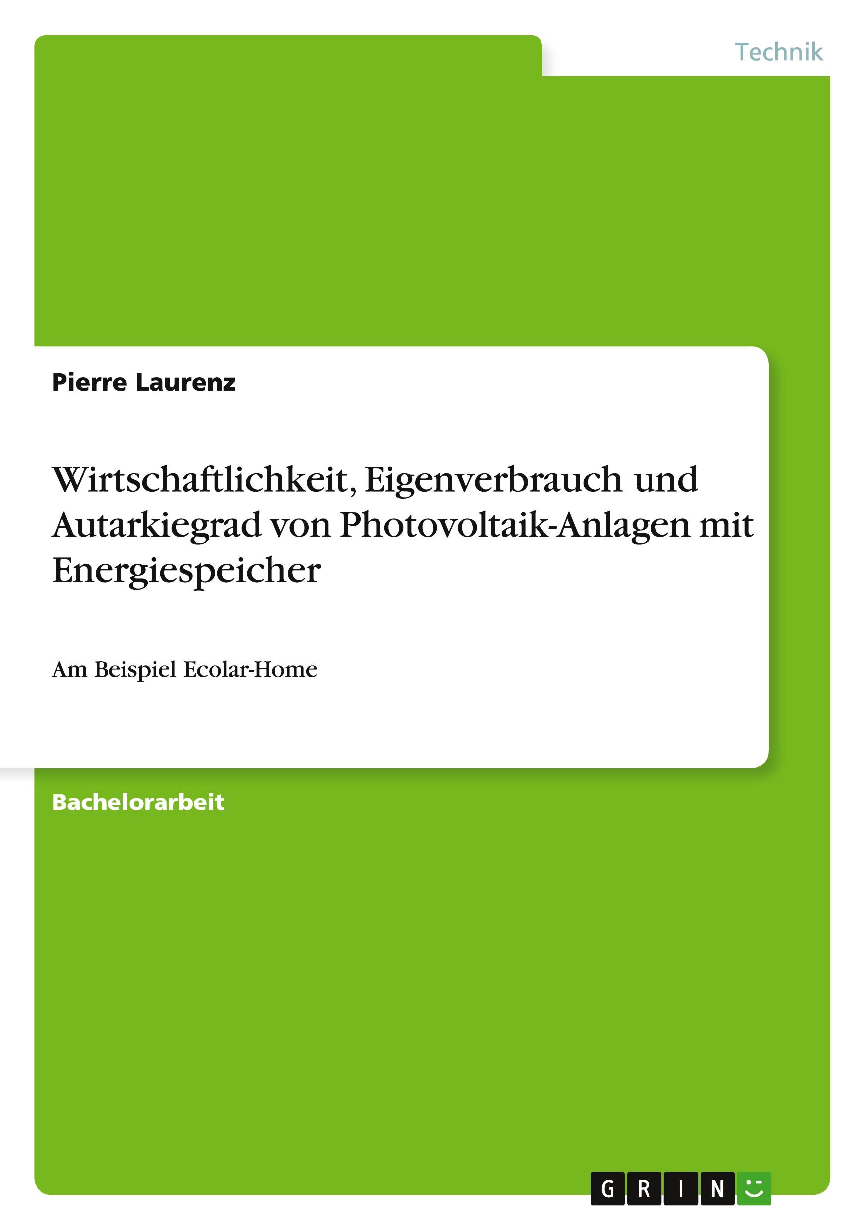 Vorderes Coverbild Wirtschaftlichkeit, Eigenverbrauch und Autarkiegrad von Photovoltaik-Anlagen mit Energiespeicher