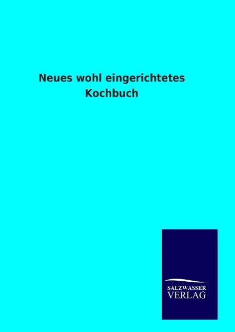 Vorderes Coverbild Neues wohl eingerichtetes Kochbuch
