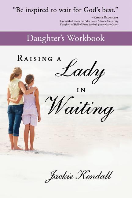 Vorderes Coverbild Raising a Lady in Waiting Daughter's Workbook: Parent's Guide to Helping Your Daughter Avoid a Bozo