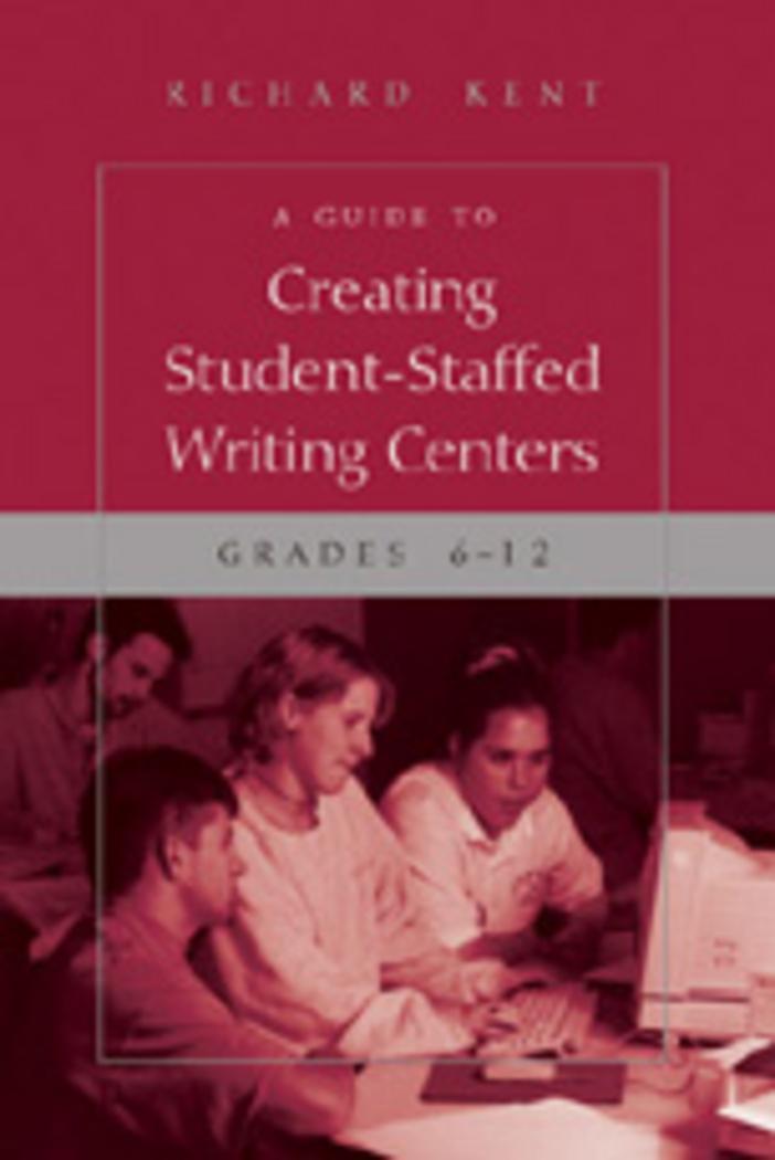 Vorderes Coverbild A Guide to Creating Student-Staffed Writing Centers, Grades 6-12