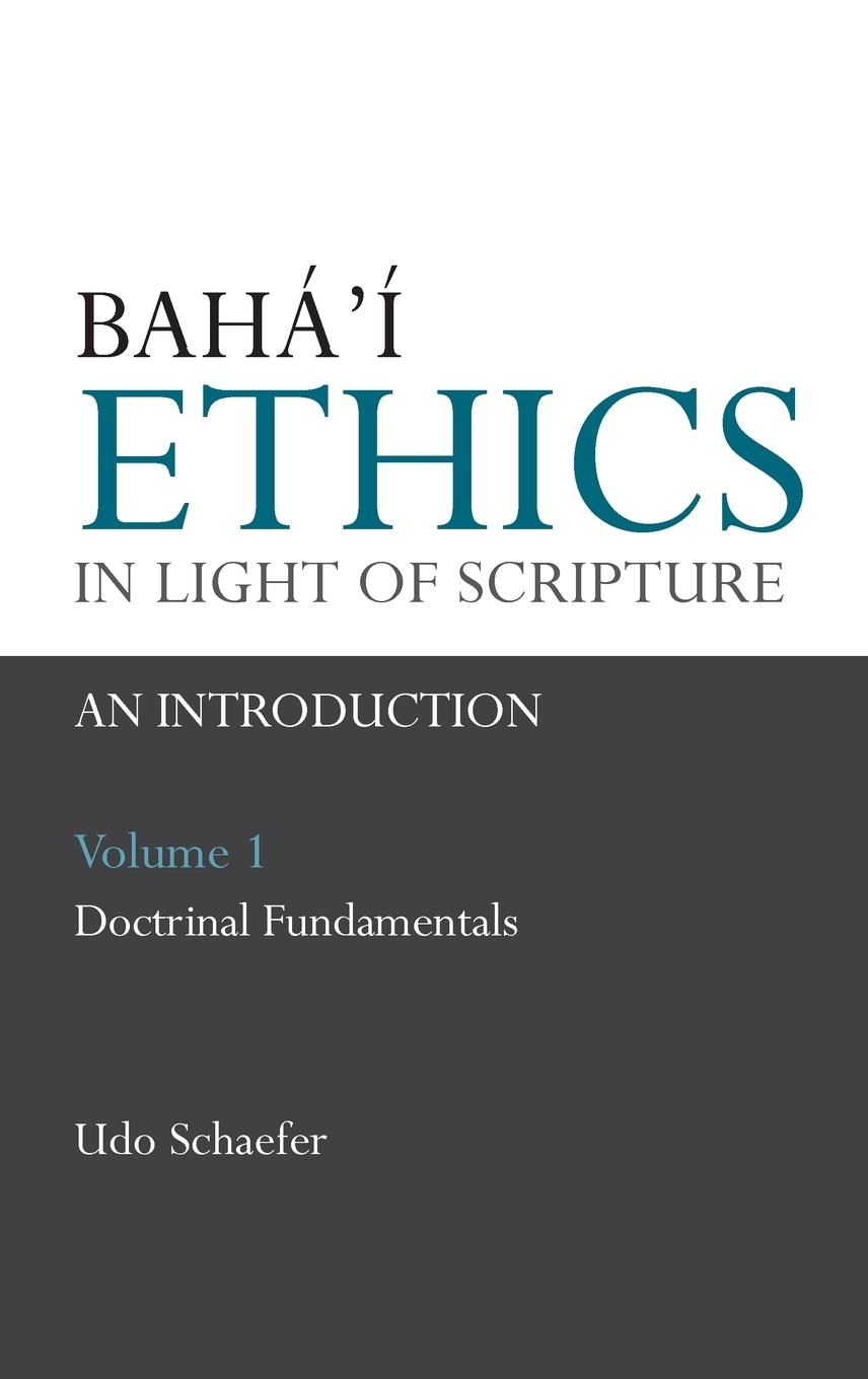 Vorderes Coverbild Baha'i Ethics in Light of Scripture Volume 1
