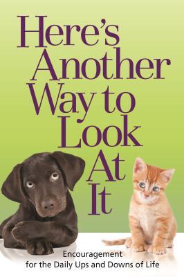 Vorderes Coverbild Here's Another Way to Look at It: Encouragement for the Daily Ups and Downs of Life