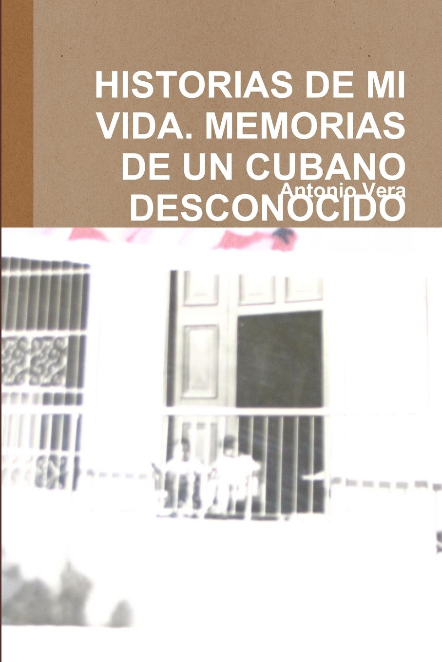 Vorderes Coverbild HISTORIAS DE MI VIDA. MEMORIAS DE UN CUBANO DESCONOCIDO