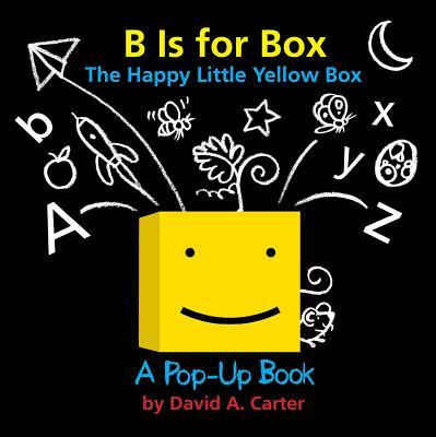 Vorderes Coverbild B Is for Box -- The Happy Little Yellow Box: A Pop-Up Book