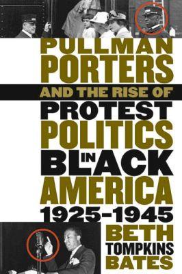 Vorderes Coverbild Pullman Porters and the Rise of Protest Politics in Black America, 1925-1945