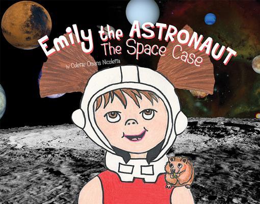 Vorderes Coverbild Emily the Astronaut: The Space Case