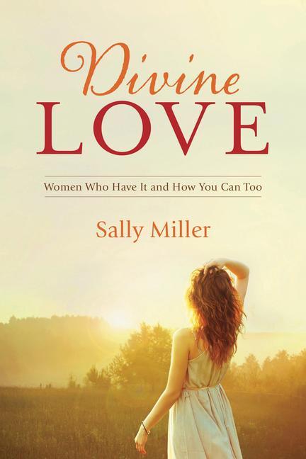 Vorderes Coverbild Divine Love: Women Who Have It and How You Can Too