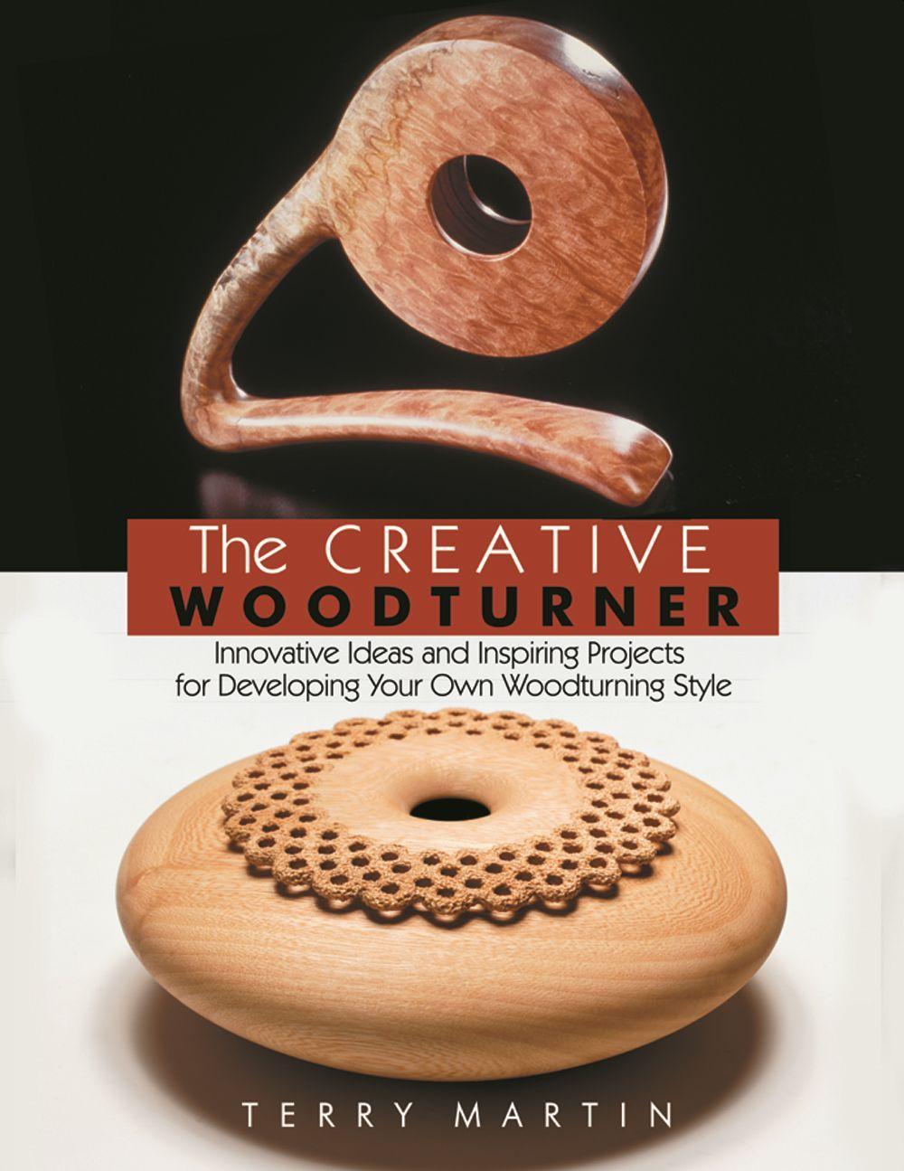 Vorderes Coverbild The Creative Woodturner: Inspiring Ideas and Projects for Developing Your Own Woodturning Style