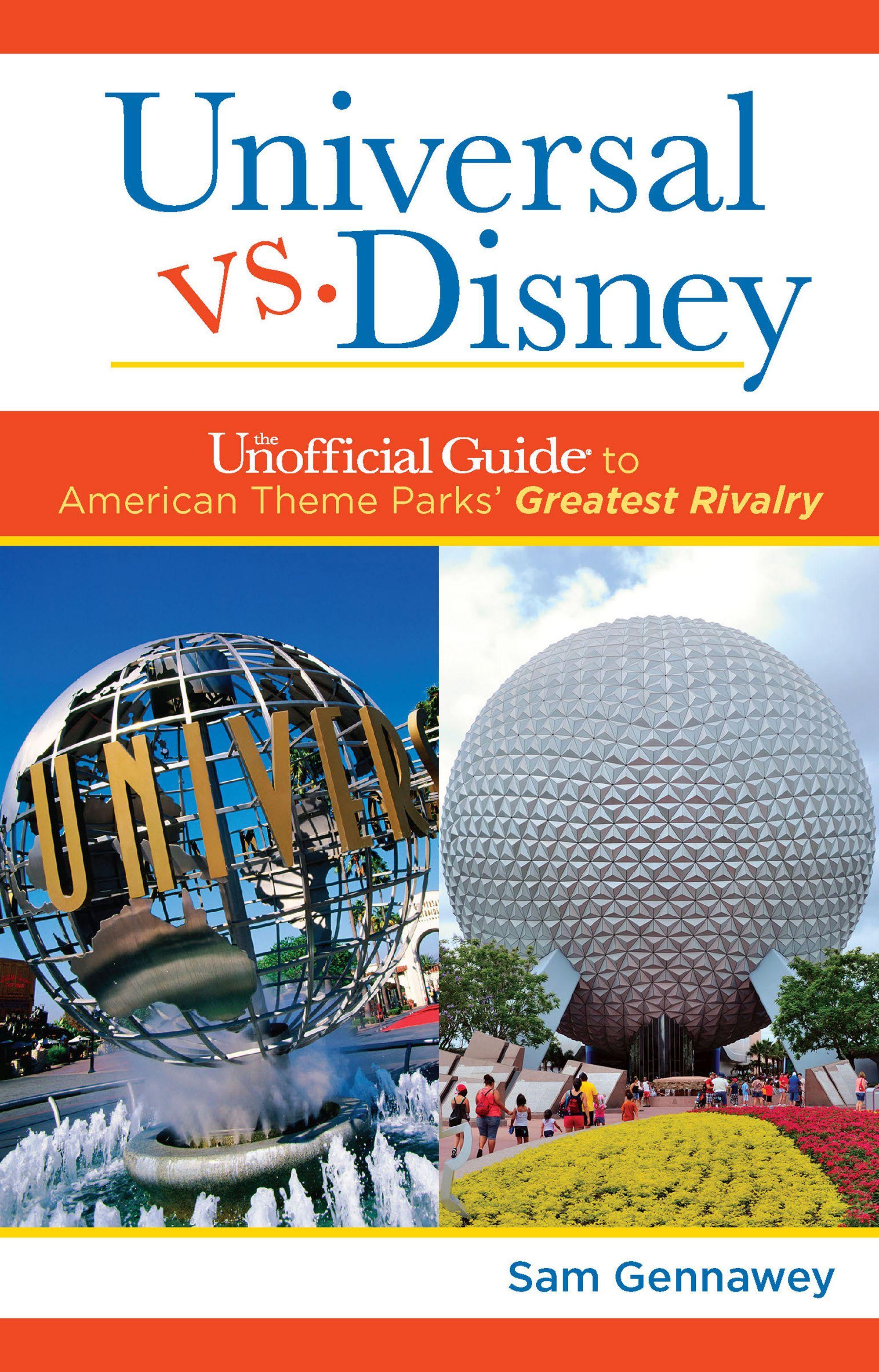 Vorderes Coverbild Universal Versus Disney: The Unofficial Guide to American Theme Parks' Greatest Rivalry