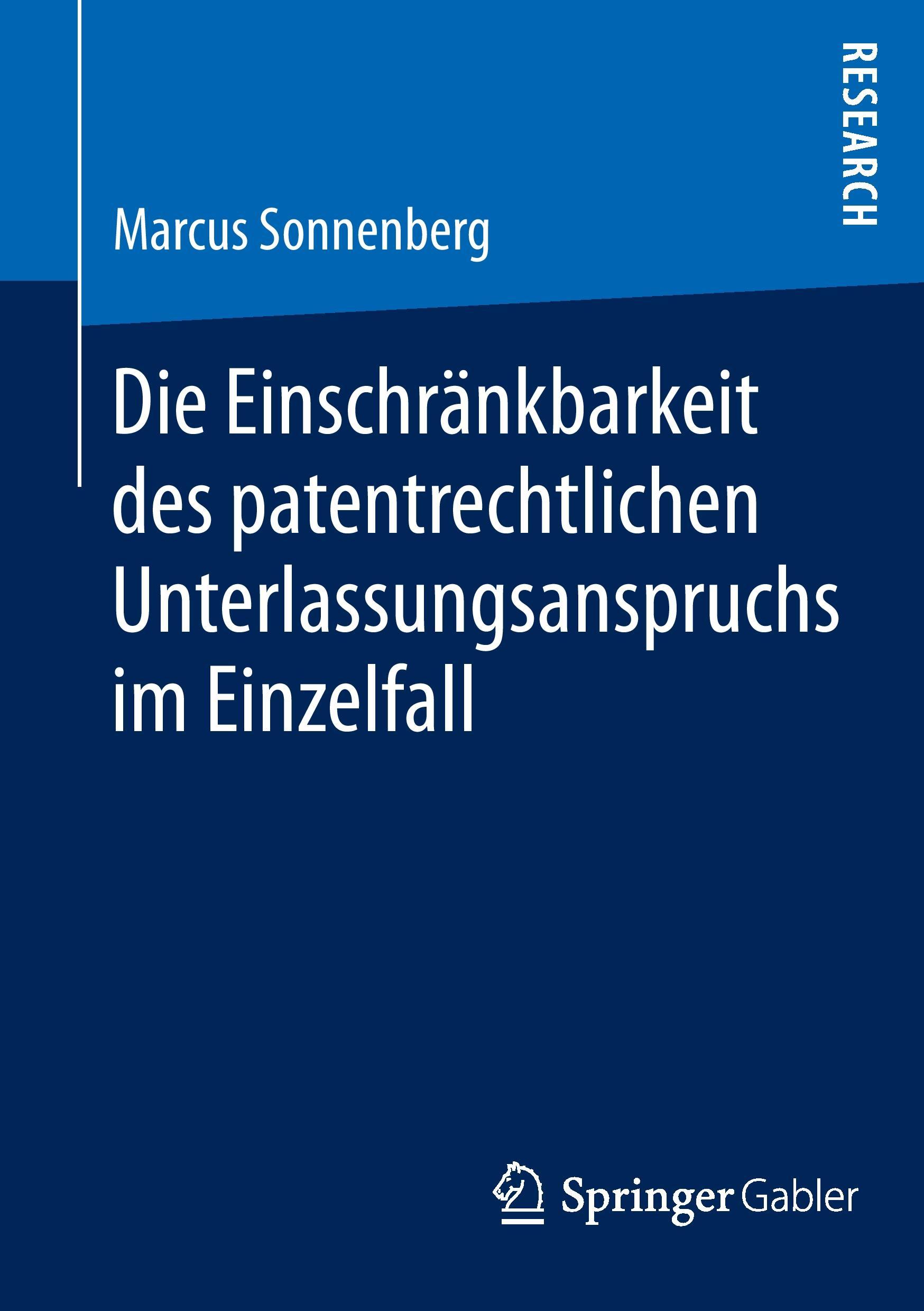 Vorderes Coverbild Die Einschränkbarkeit des patentrechtlichen Unterlassungsanspruchs im Einzelfall