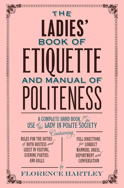 Vorderes Coverbild The Ladies' Book of Etiquette and Manual of Politeness