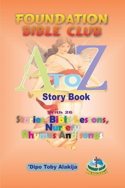 Vorderes Coverbild Foundation Bilble Club A-Z Story Book: A Collection Of Stories, Bible Lessons, Nursery Rhymes And Songs