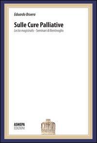 Vorderes Coverbild Sulle cure palliative. Lectio magistralis. Seminari di Bentivoglio