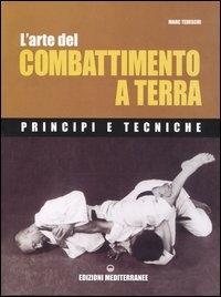 Vorderes Coverbild L' arte del combattimento a terra. Principi e tecniche