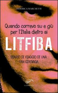 Vorderes Coverbild Quando correvo su e giù per l'Italia dietro ai Litfiba. Diario di viaggio di una fan girovaga