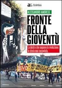 Vorderes Coverbild Fronte della gioventù. La destra che sognava la rivoluzione. La storia mai raccontata