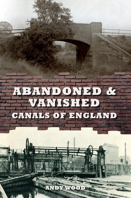 Vorderes Coverbild Abandoned & Vanished Canals of England