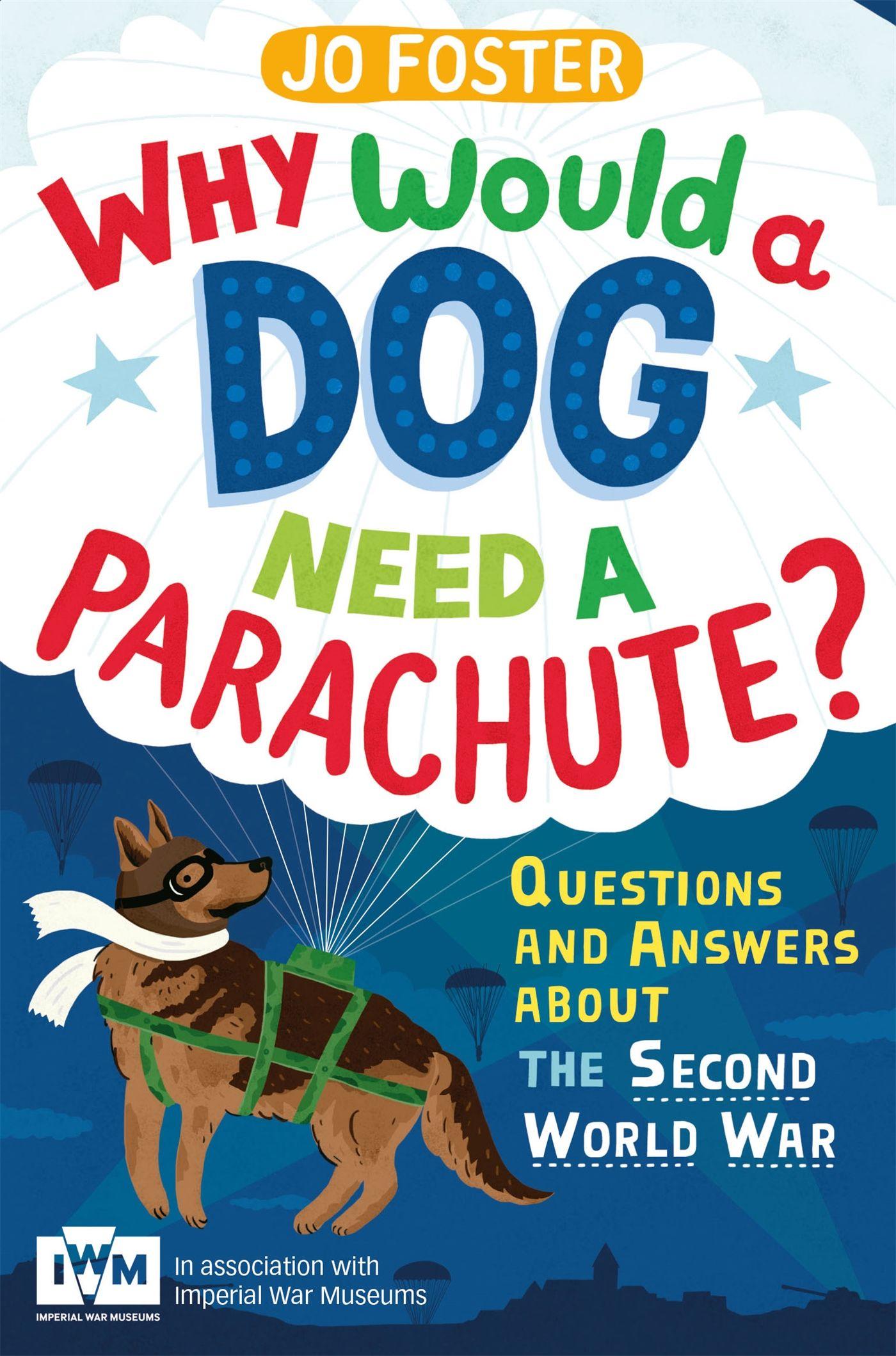 Vorderes Coverbild Why Would A Dog Need A Parachute? Questions and answers about the Second World War