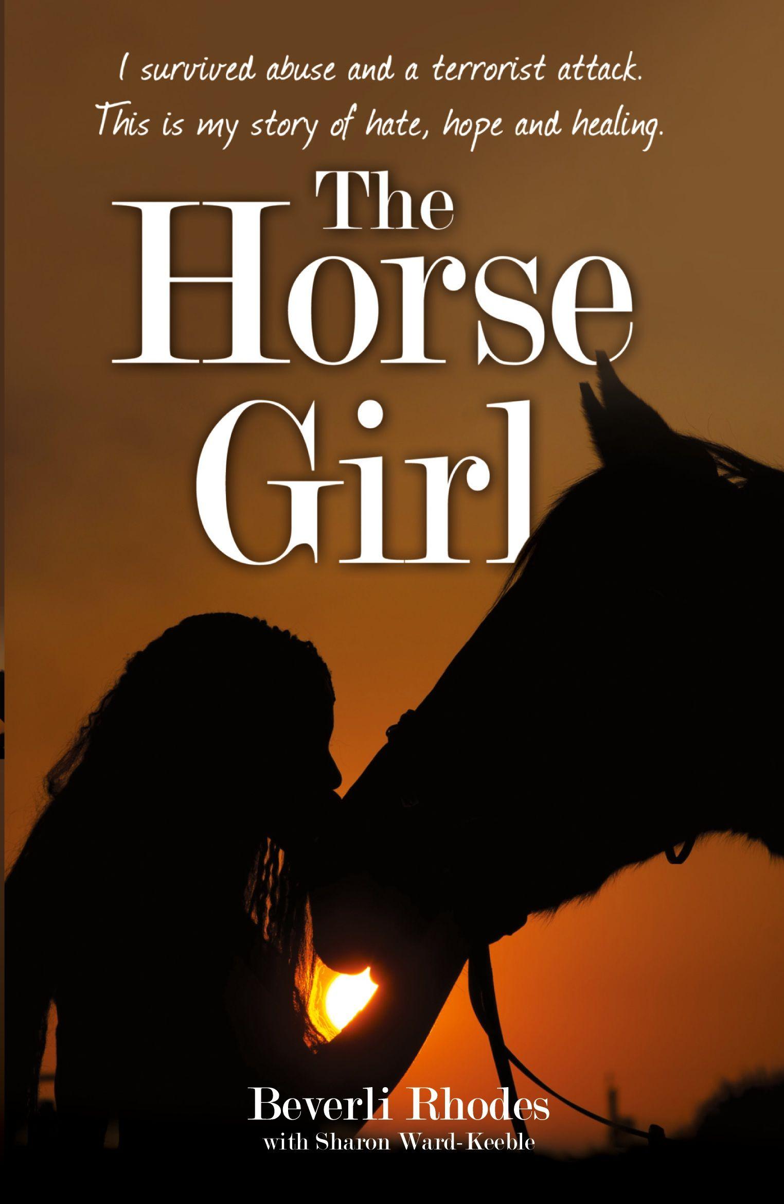 Vorderes Coverbild The Horse Girl - I survived abuse and a terrorist attack. This is my story of hope and redemption