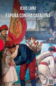 Vorderes Coverbild España contra Cataluña : historia de un fraude