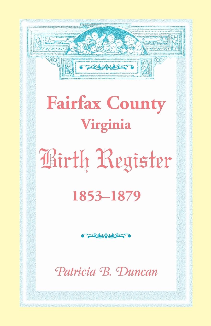 Vorderes Coverbild Fairfax County, Virginia Birth Register, 1853-1879