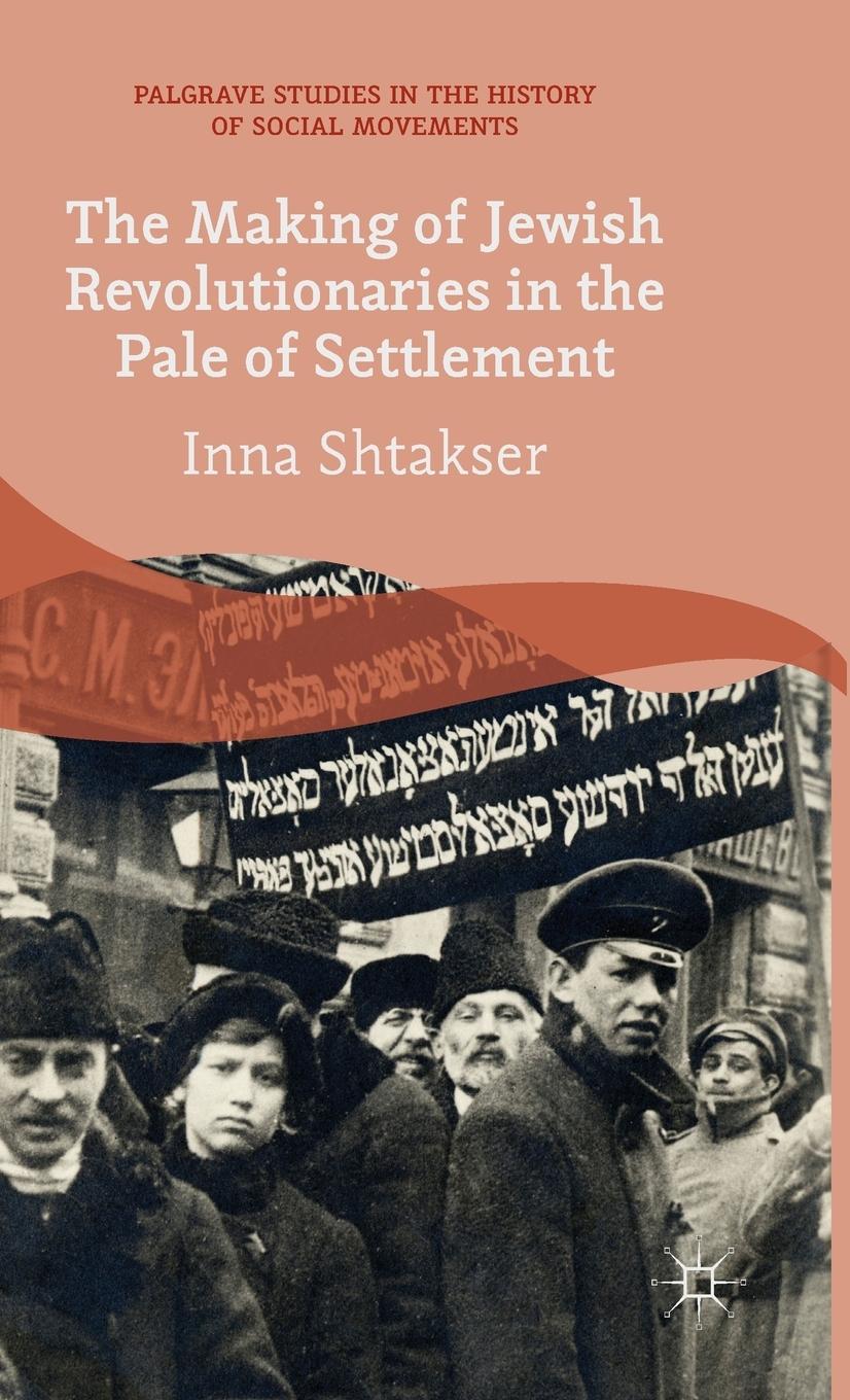 Vorderes Coverbild The Making of Jewish Revolutionaries in the Pale of Settlement