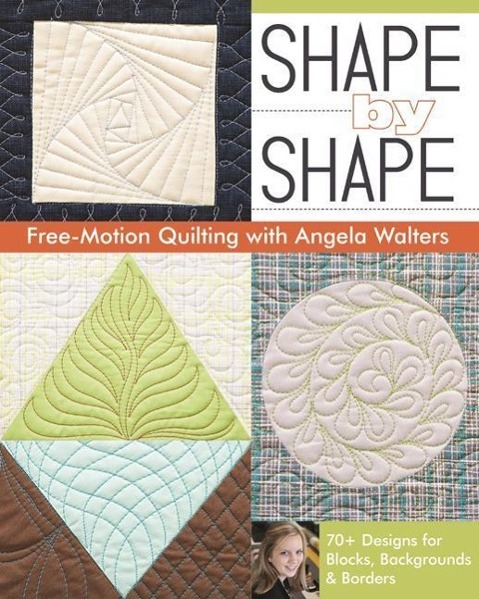 Vorderes Coverbild Shape by Shape Free-Motion Quilting with Angela Walters